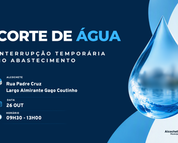 Corte de água em Alcochete dia 26 de outubro 