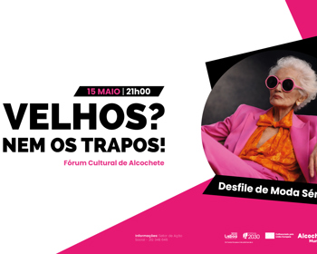 "Velhos? Nem os trapos!” - Desfile de Moda  