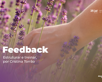 Workshop: Feedback – estruturar e treinar, por Cristina Torrão 