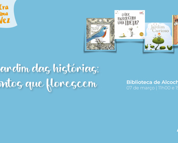 No 1.º Sábado de cada mês… Era uma vez! – O jardim das histórias: contos que florescem 