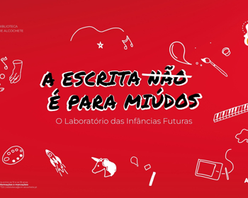 A escrita não é para miúdos – O Laboratório das Infâncias Futuras 