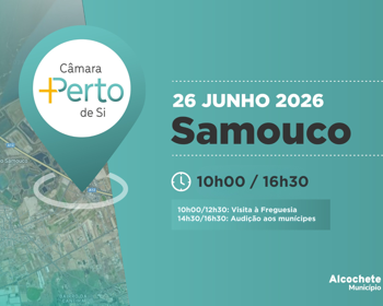 Câmara +Perto de Si - Samouco 