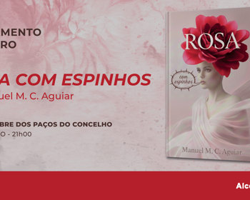 Apresentação do livro “Rosa com Espinhos” de Manuel Aguiar 