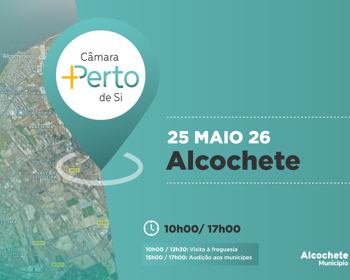 Câmara +Perto de Si - Alcochete 