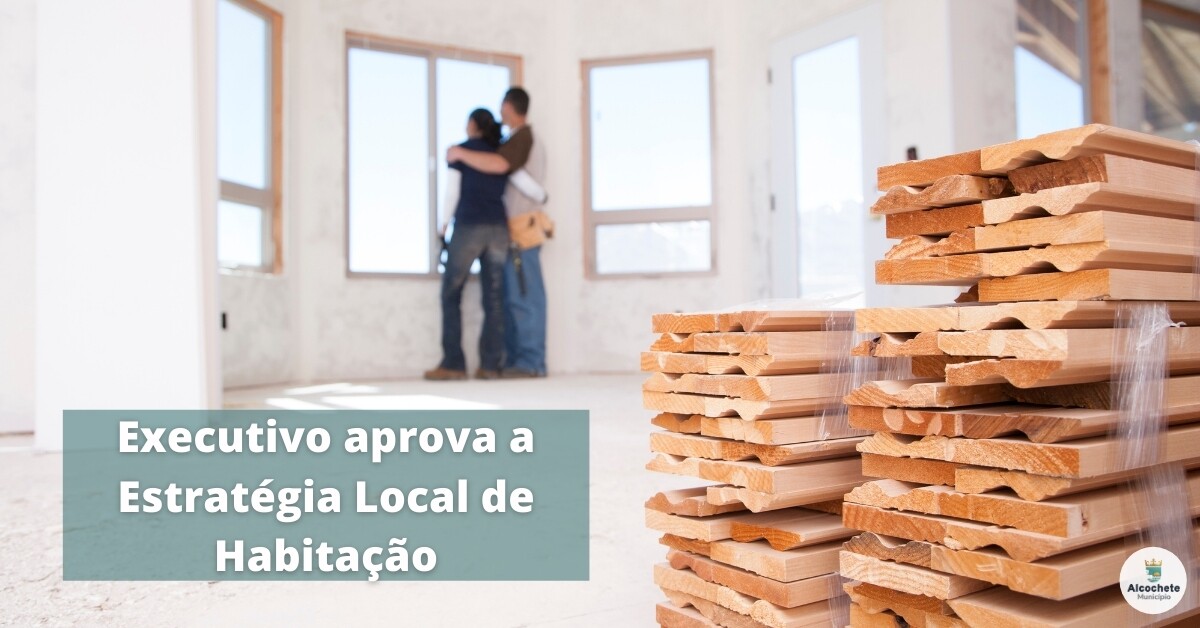 Executivo aprova a Estratégia Local de Habitação