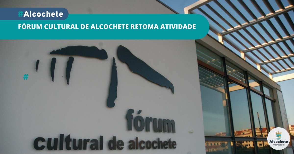 Fórum Cultural de Alcochete retoma atividade