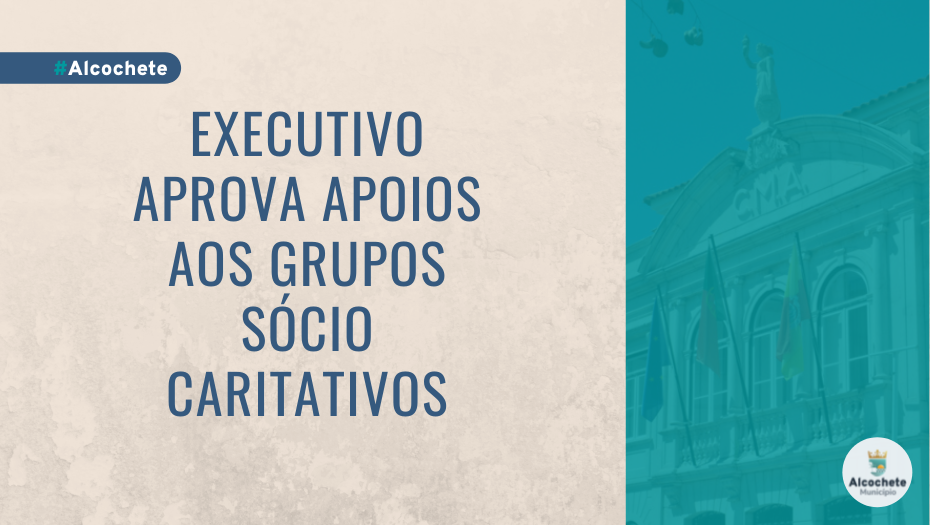 Executivo aprova apoios aos Grupos Sócio Caritativos